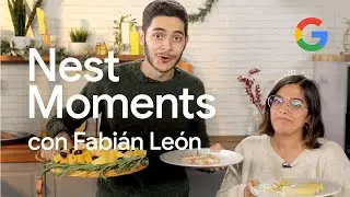 Google Nest Moments con Fabián León: 3 entrantes navideños con mi chica