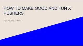 JToH Building Tutorial: How to make good and fun X pushers