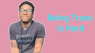 4 HARDEST PARTS OF BEING TRANS FTM MY PERSONAL STORIES