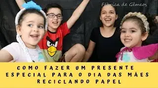 DIY - Como fazer um presente especial para o Dia das Mães reciclando papel
