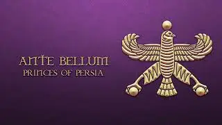 Princes of Persia (Ante Bellum 1.8 Update Theme)