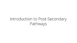 Introduction to Post-Secondary Pathways