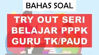 Pembahasan Soal TRY OUT Guru Belajar Seri PPPK - Guru TK/PAUD