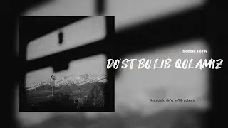 Islombek Xidirov - Do'st bo'lib qolamiz (Official audio) #music