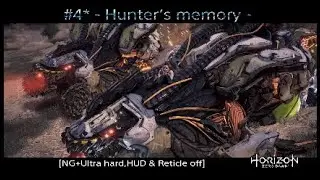 #4* Horizon Zero Dawn - Hunter‘s memory - [NG+Ultra hard,HUD & Reticle off]