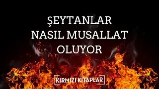 Şeytan bizi nasıl kendine oyuncak ediyor? Şeytanların musallatından nasıl muhafaza olabiliriz?