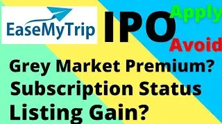 EaseMyTrip ipo apply or avoid? | Subscription status, Grey Market Premium, Listing Gain | review