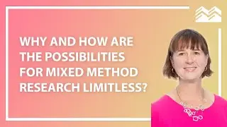 Why & How are the Design Possibilities for Mixed Methods Limitless? | Dr. Cheryl Poth | MERIT Rounds
