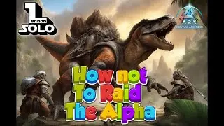 Ark Ascended - How not to raid the Alpha Tribe!