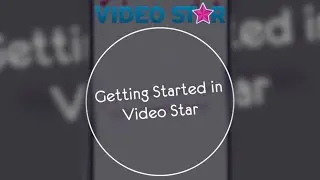 Getting Started in Video Star