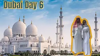 Abu Dhabi City Tour |Dubai Day 6|