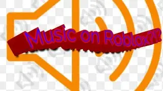 How to put music in your ROBLOX game...