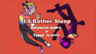 I'd Rather Sleep | Animation meme + S620 Tablet Review