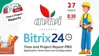 Webinar - Time and Project Report PRO. Application Overview and Configuration