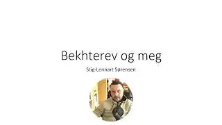 Foredrag - bekhterev og meg