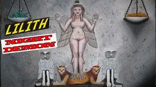Lilith the Evil wife of Adam, Queen of the night or Demon of the night