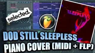 DOD - Still Sleepless (MIDI + FLP) (FL Studio Piano Tutorial / Cover)