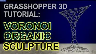 Rhino Grasshopper 3D Tutorial: Voronoi organic sculpture