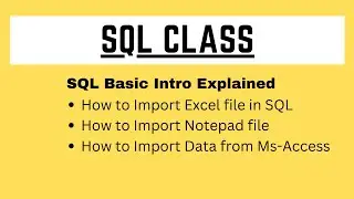 SQL Basic: Introduction of SQL,  How to Import Excel File in SQL