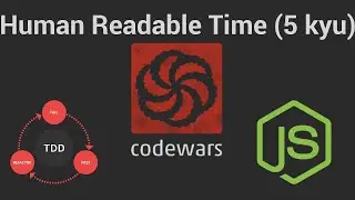 Human Readable Time (5 kyu): Codewars (TDD in JavaScript)