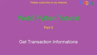 Web3 Python Tutorial 5 - Get Transaction Informations