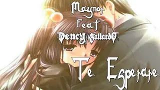 Mynor-Mc feat Dency Gallardo - Te Esperare by Maniako