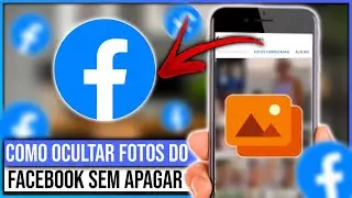 Como ocultar fotos do Facebook (Sem apagar as fotos)
