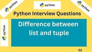 Differences Between List and Tuple in Python |   Python Interview Questions | List vs Tuple
