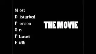MDPOPE (Most Disturbed Person On Planet Earth) Intro/Opening (2013)