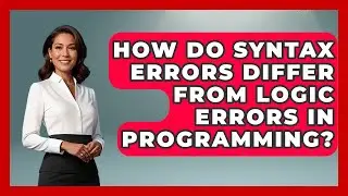 How Do Syntax Errors Differ From Logic Errors in Programming? - Learn To Troubleshoot