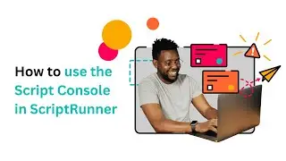 2. How to use the Script Console | Introduction to ScriptRunner for Jira Cloud
