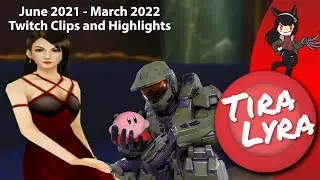[Lyra] Twitch Clips & Highlights (Tiralyra June 2021 - March 2022)