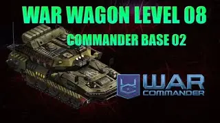 War Commander War Wagon level 08 / Commander Base 02.