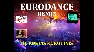 EURODANCE REMIX IN MIX DJ  KOSTAS KOKOTINIS