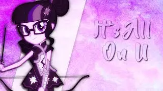 ~It's All On U //PMV\\~
