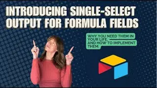 Single Select Output Revolutionizes Formula Fields!