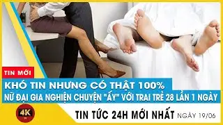 Khó tin Nhưng có thật 100% Nữ Đại gia nghiện chuyện 