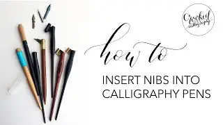 Inserting Nibs into Calligraphy Pen Holders | CROOKED CALLIGRAPHY