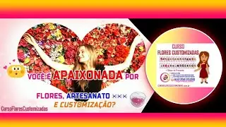 Flores Customizadas Viram Acessórios Lucrativos