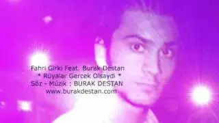 Fahri Girki Feat Burak Destan - Rüyalar Gercek Olsaydi
