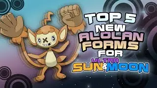 Top 5 New Alolan Forms For Ultra Sun and Moon