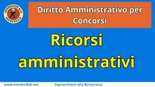 DIRITTO AMMINISTRATIVO PER CONCORSI | Ricorsi amministrativi