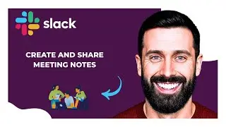 How To Create And Share Meeting Notes On SLACK (Complete 2025 Guide)