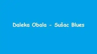 Daleka Obala - Sušac Blues