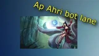 League of Legends: Ahri bot lane