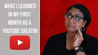 What I Learned In My First Month As A YouTube Creator