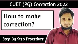 CUET PG Correction Window 2022| How to make correction in cuet pg application form 2022|