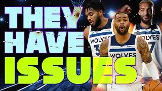 The Timberwolves Have a LOT of Issues...