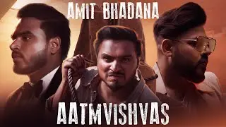 Aatmvishvas - Amit Bhadana | Badshah ( Official Music Video )