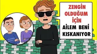 Zengin Olmak Ailemi Kıskandırıyor